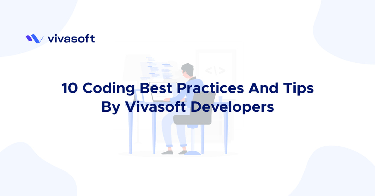 10 Coding Best Practices and Tips by Vivasoft Developers